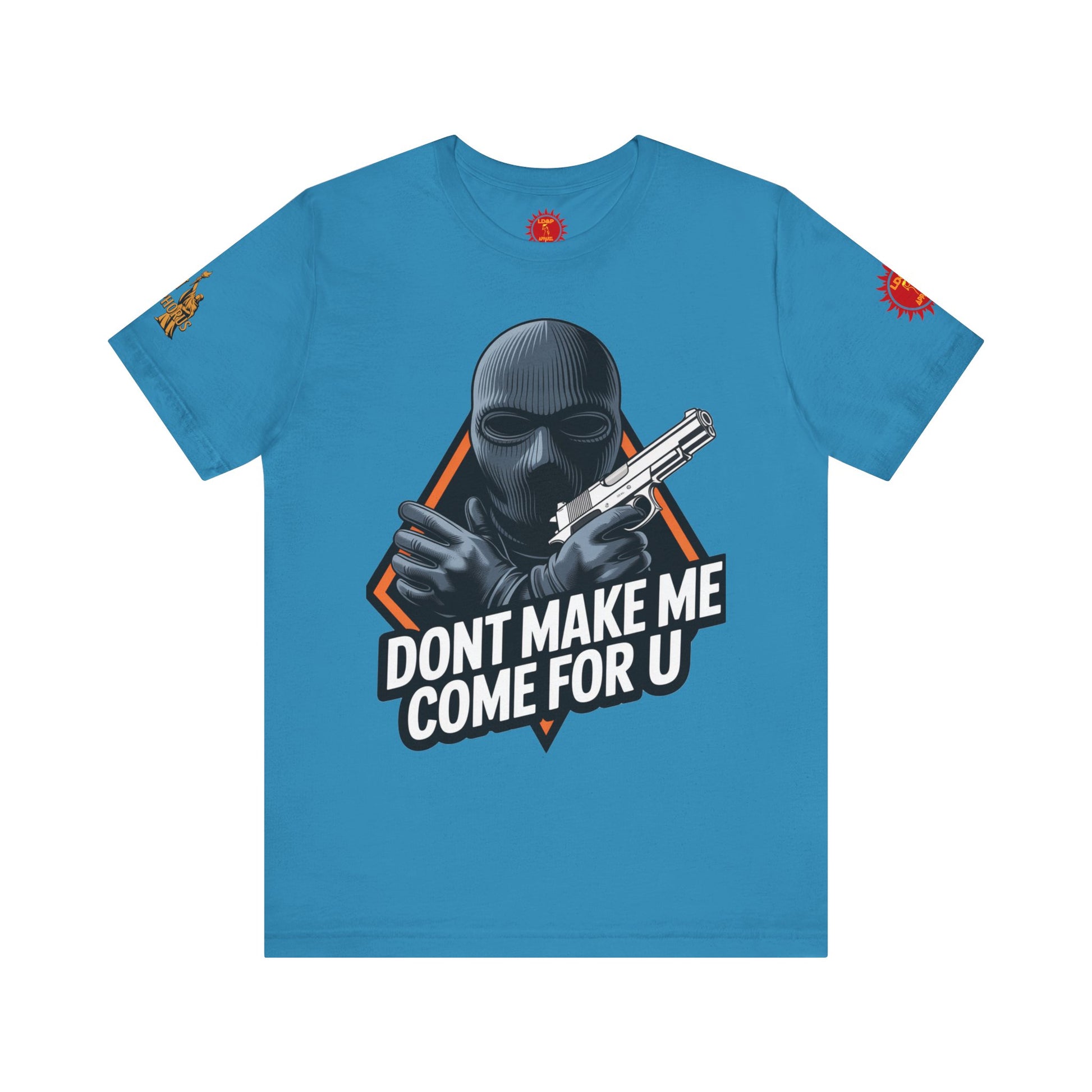 T-Shirt - Don't Make Me Come For You