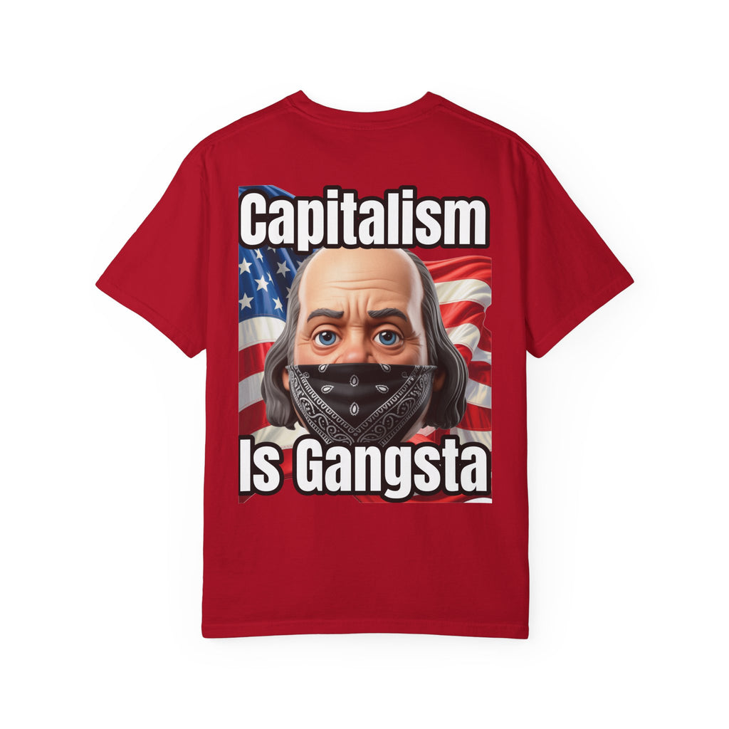Garment-Dyed T-shirt capitalism is Gangsta