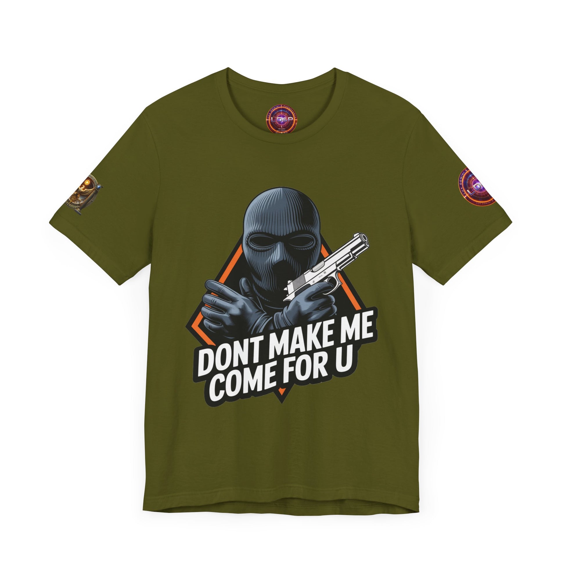 T-Shirt - Don't Make Me Come For You