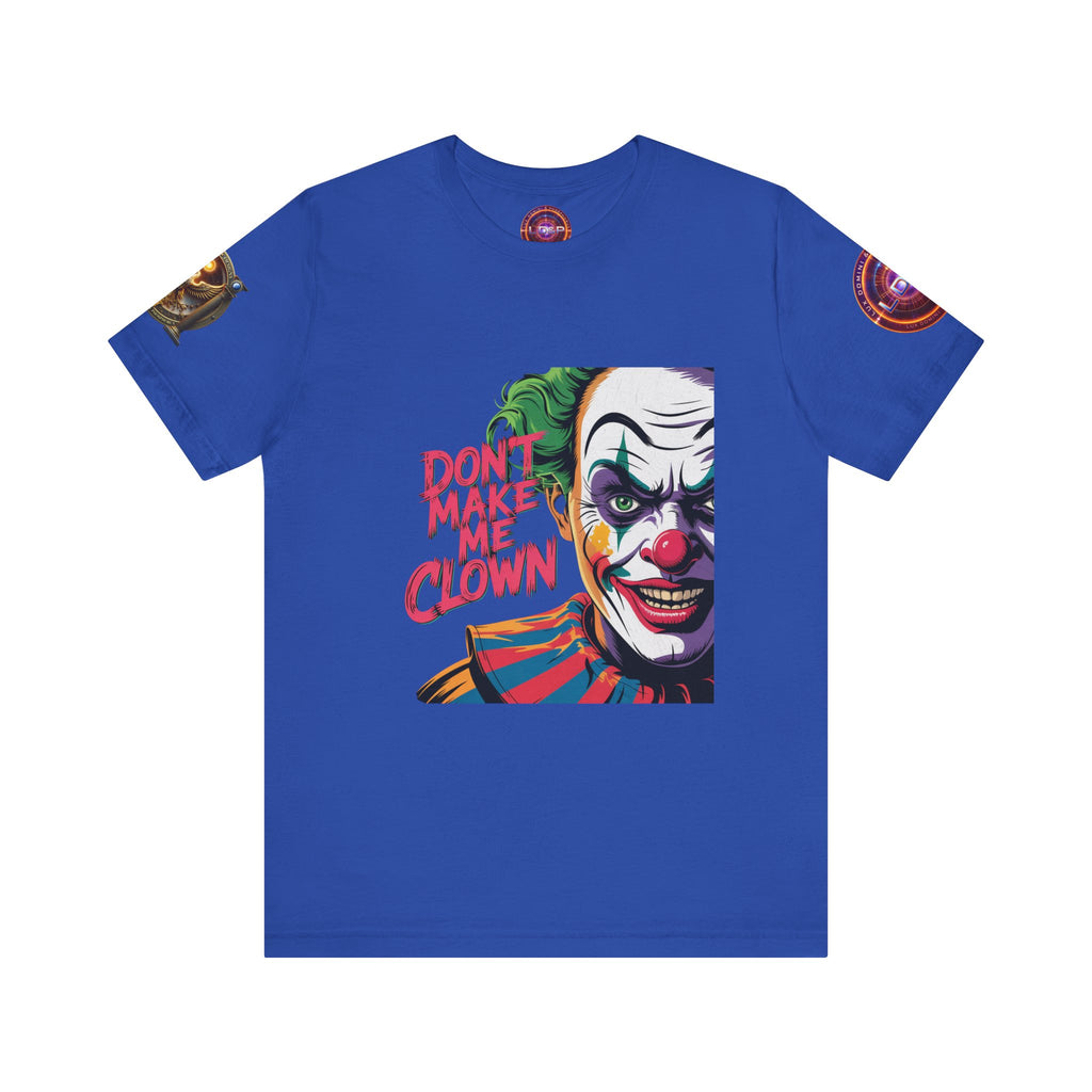 Clown Tee - Don't make me clown - Unisex T-Shirt