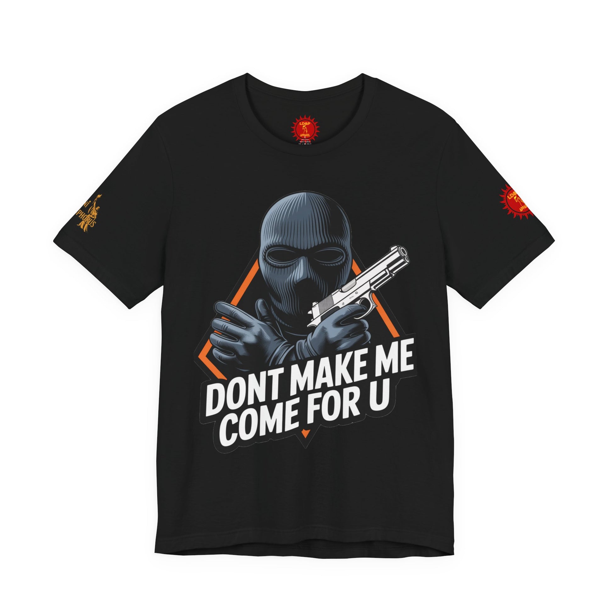 T-Shirt - Don't Make Me Come For You