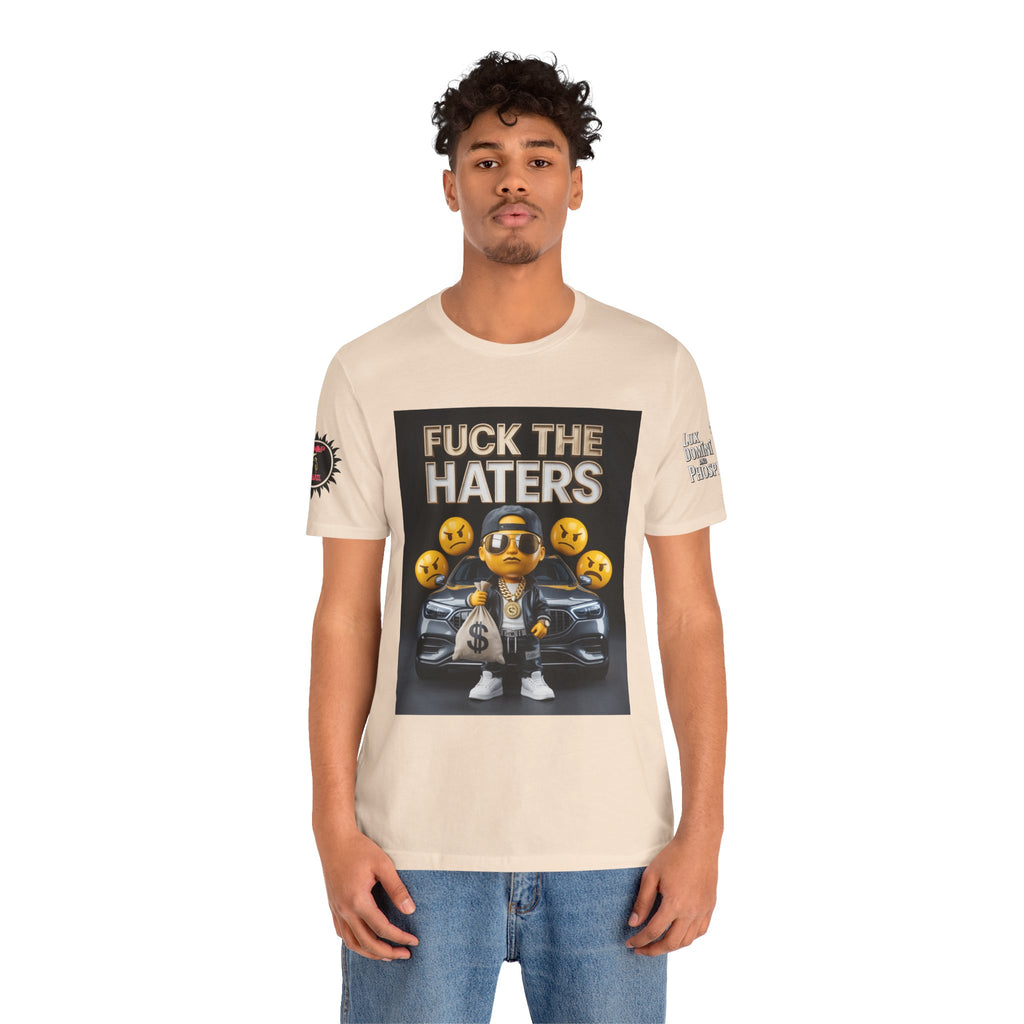 Fuck the Haters Unisex Tee - Bold Graphic Motivational Shirt