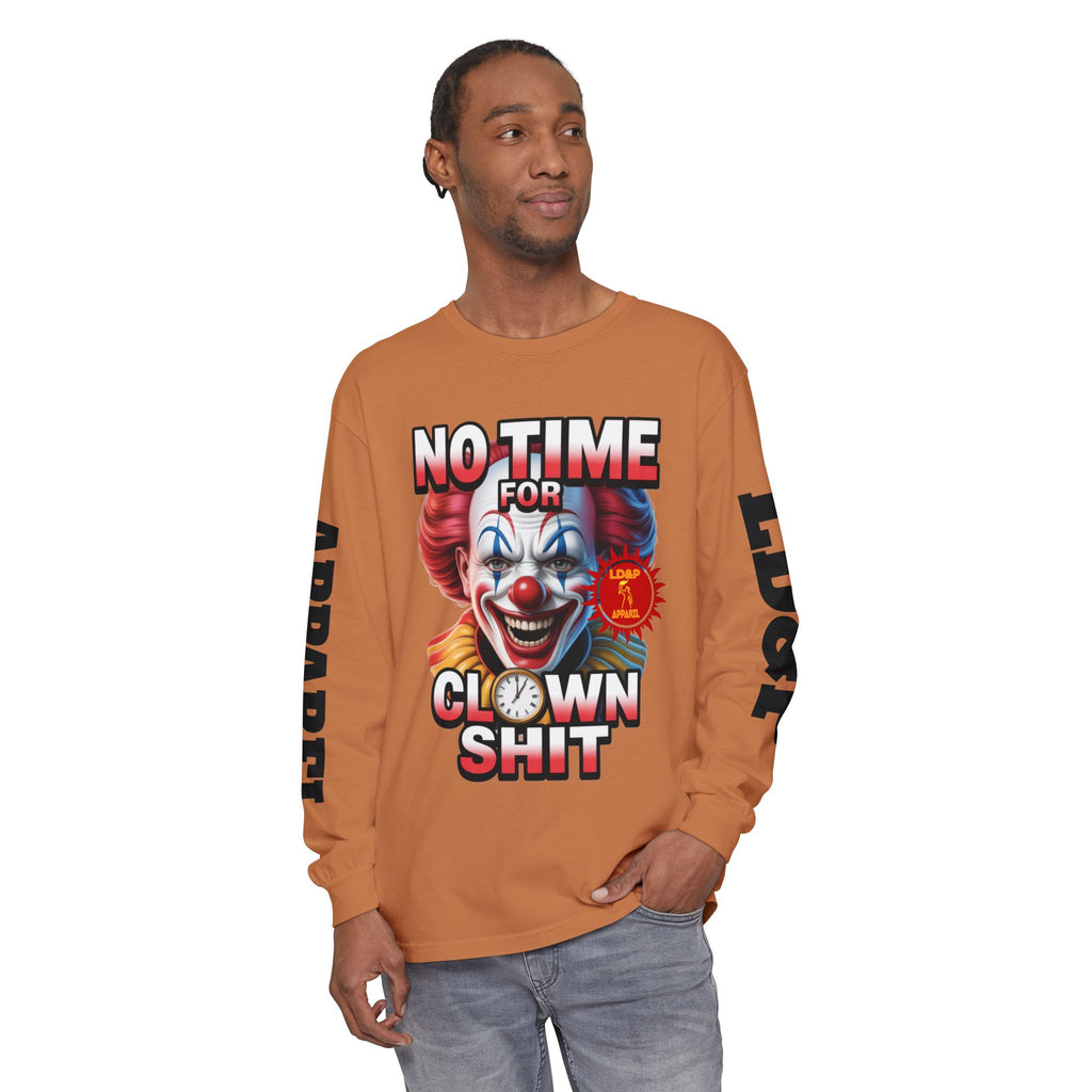 No Time For Clown Shit Long Sleeve T-Shirt