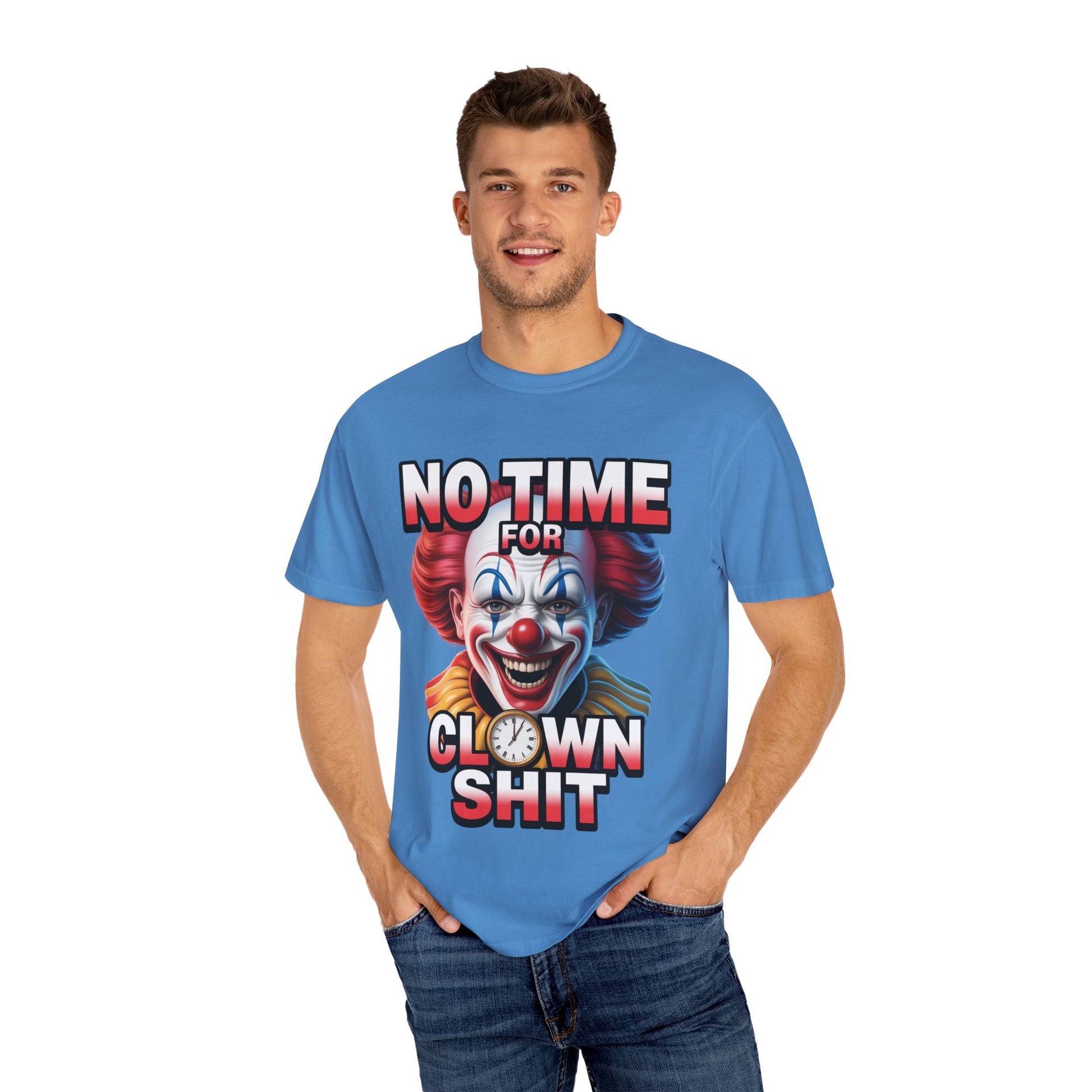 Garment-Dyed T-shirt No Time For Clown Shit Unisex Tee