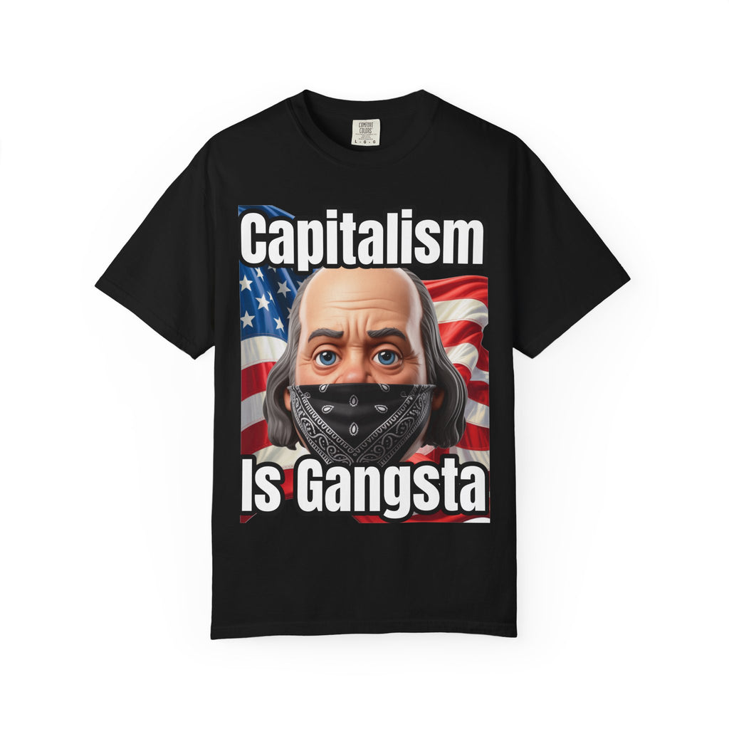 Garment-Dyed T-shirt capitalism is Gangsta