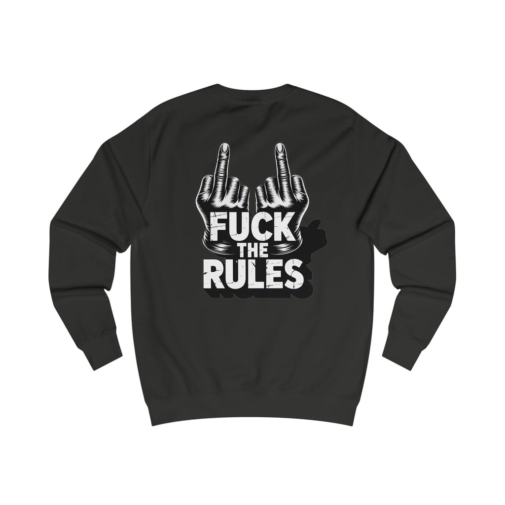Unisex Sweatshirt - Fuck The Rules