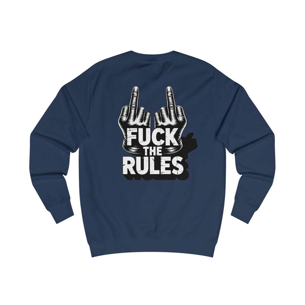 Unisex Sweatshirt - Fuck The Rules