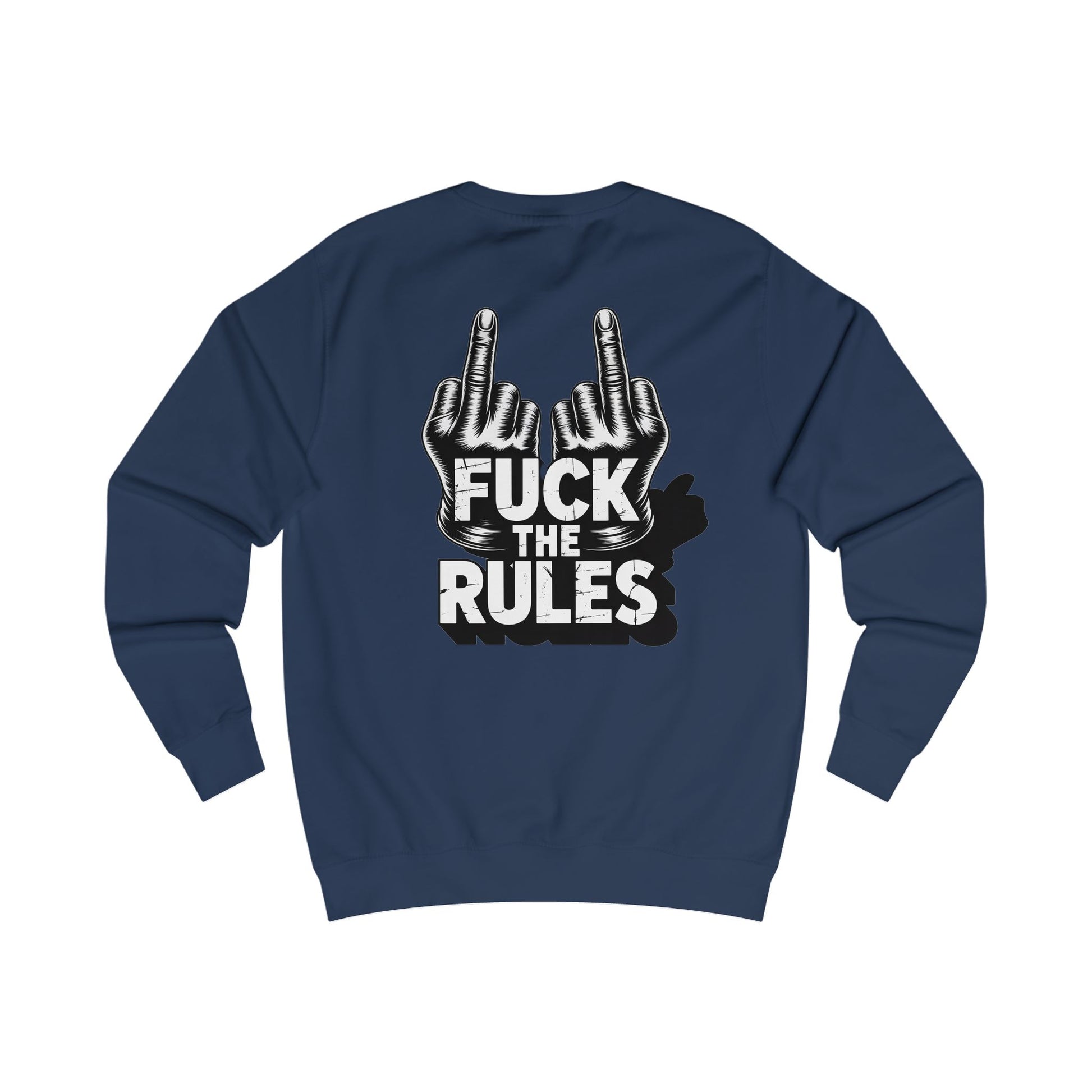 Unisex Sweatshirt - Fuck The Rules
