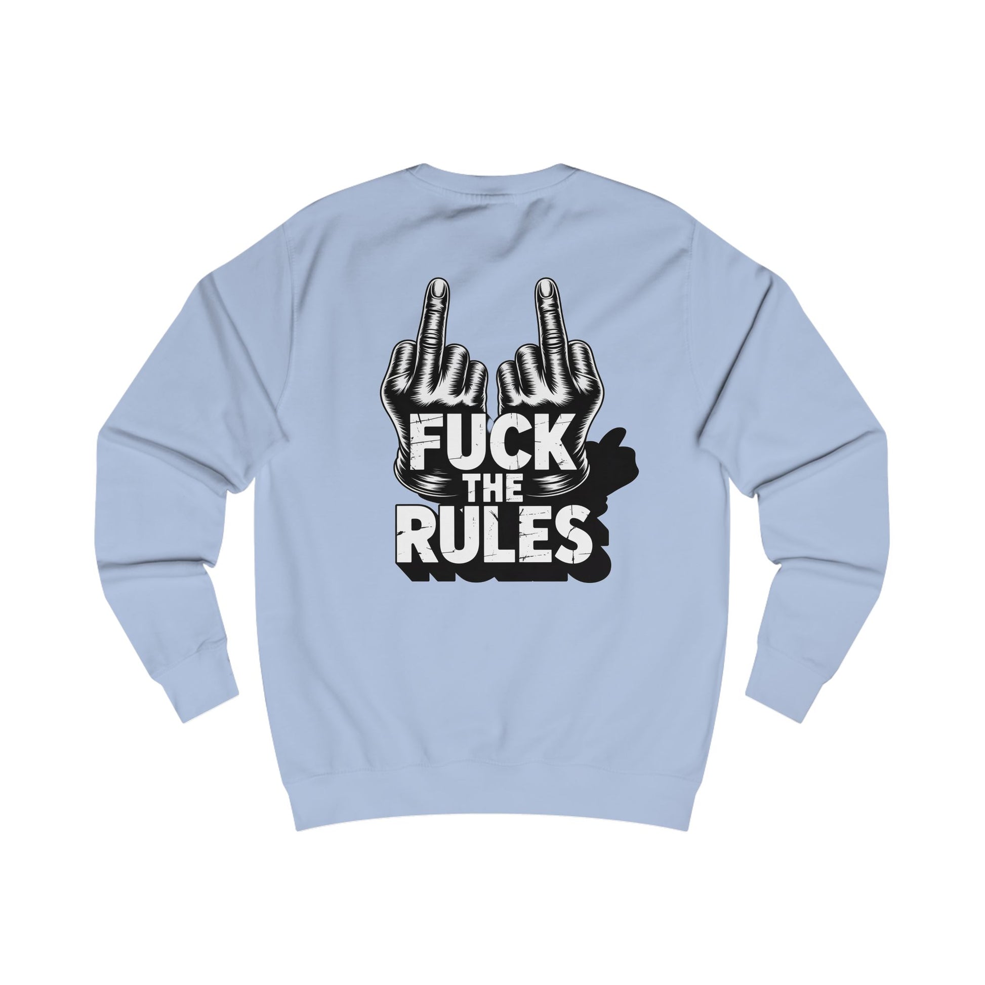 Unisex Sweatshirt - Fuck The Rules