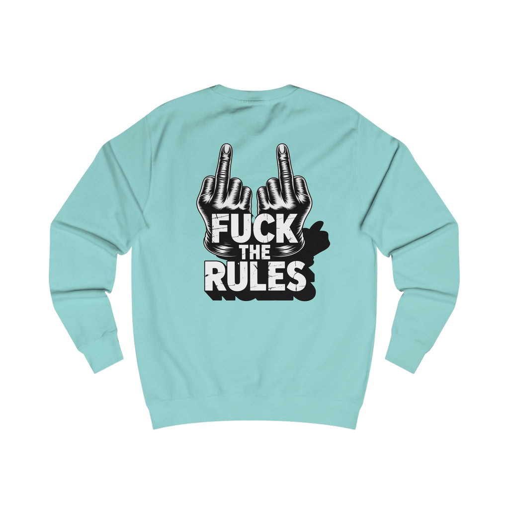 Unisex Sweatshirt - Fuck The Rules