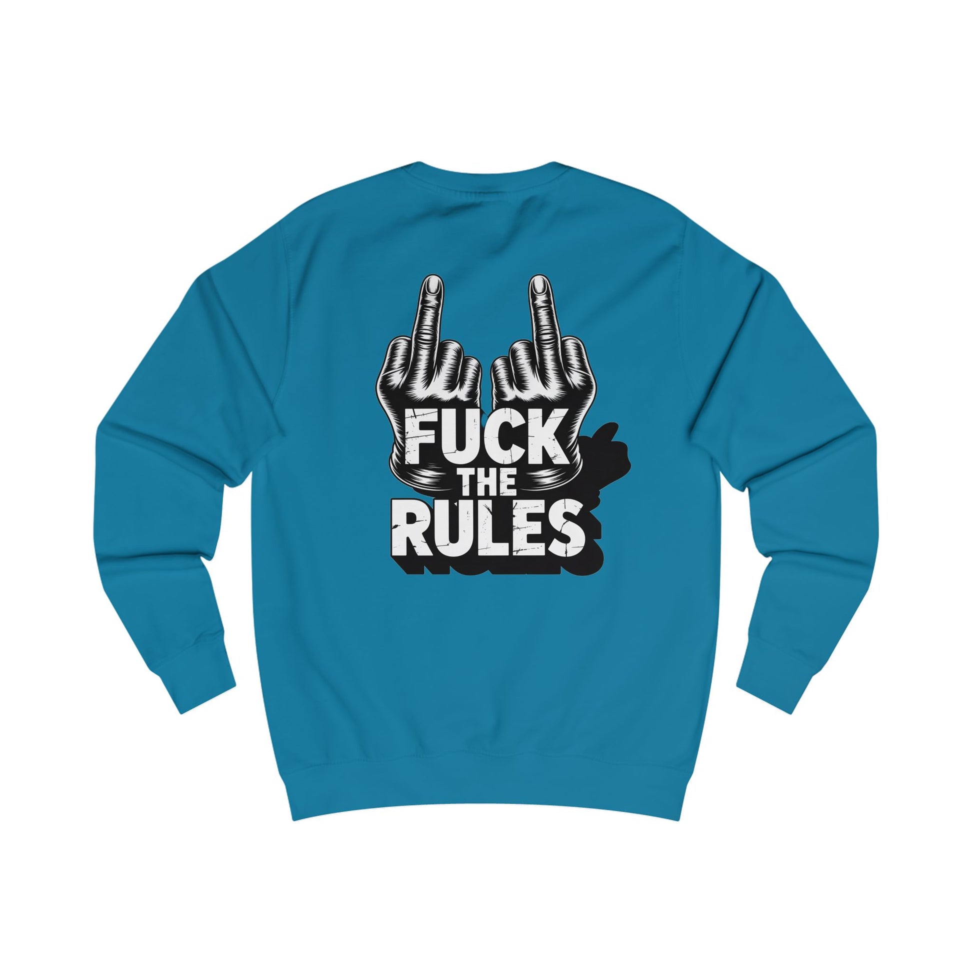 Unisex Sweatshirt - Fuck The Rules