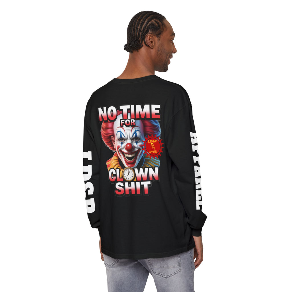 No Time For Clown Shit Long Sleeve T-Shirt