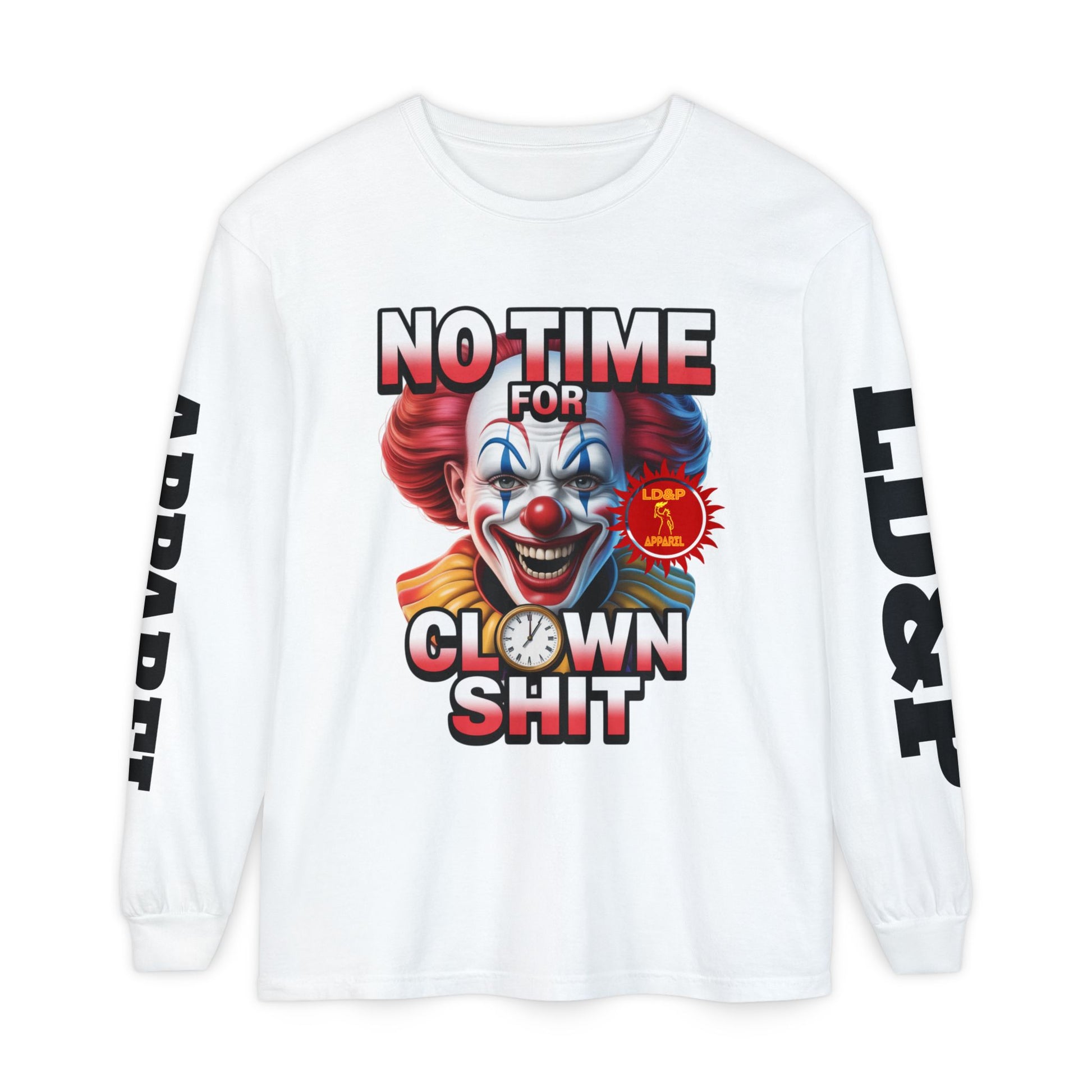 No Time For Clown Shit Long Sleeve T-Shirt