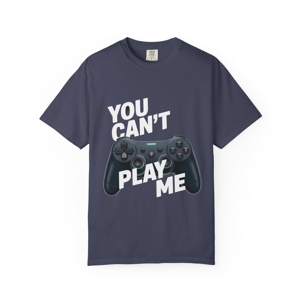 T-Shirt - 'You can't play me' Unisex Garment-Dyed Tee