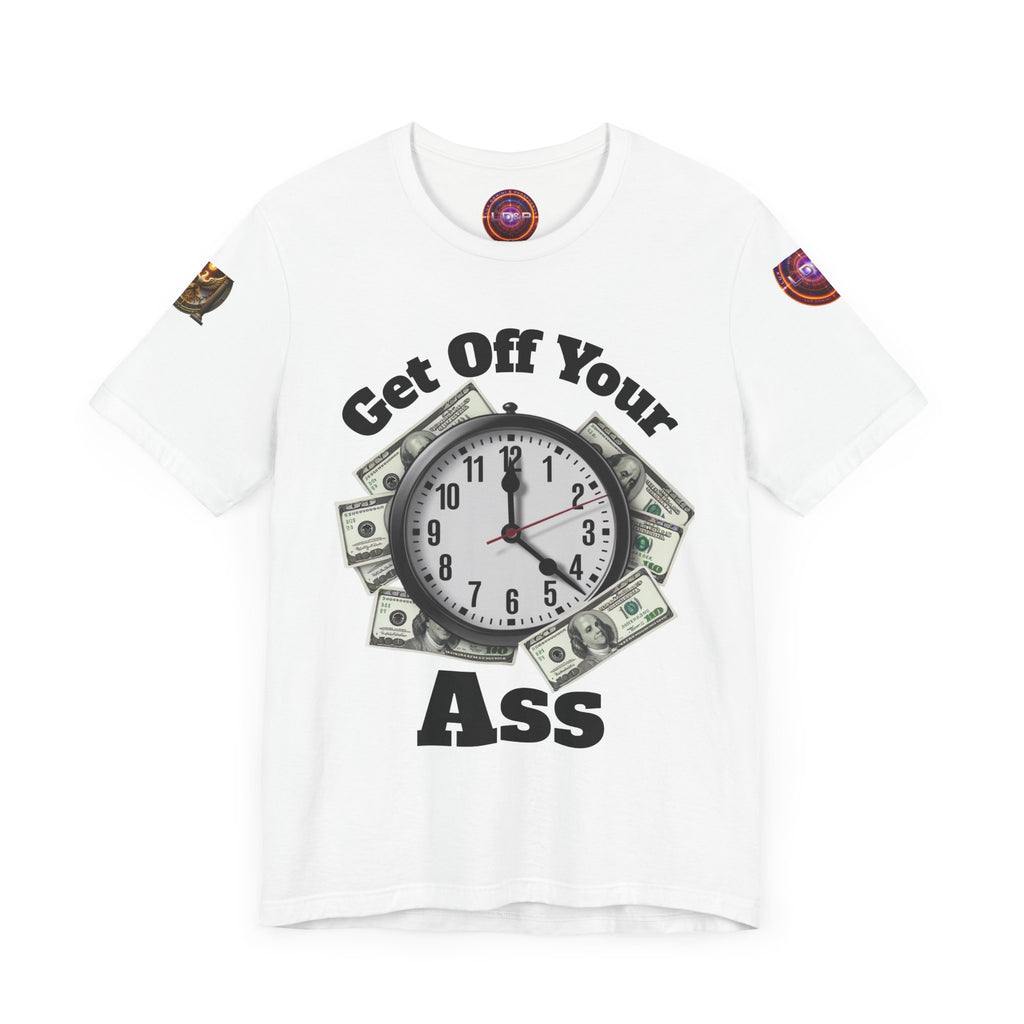 Motivational Unisex Tee - 'Get Off Your Ass'