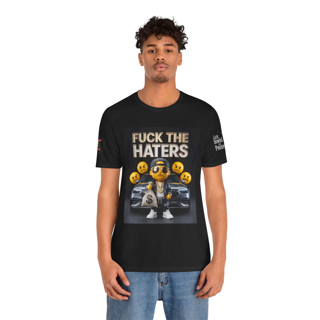 Fuck the Haters Unisex Tee - Bold Graphic Motivational Shirt