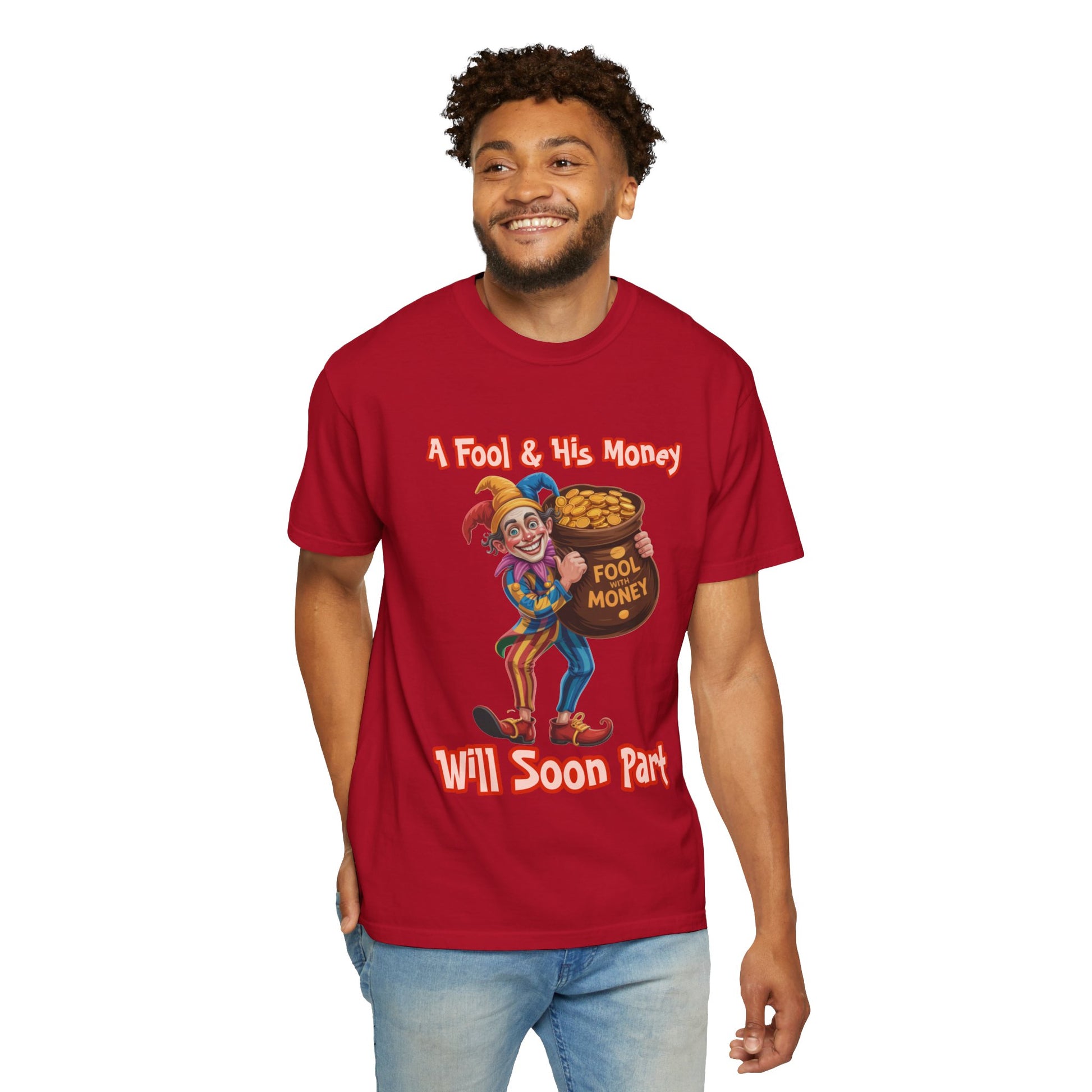 Garment-Dyed T-shirt - 'A Fool and his money' Design