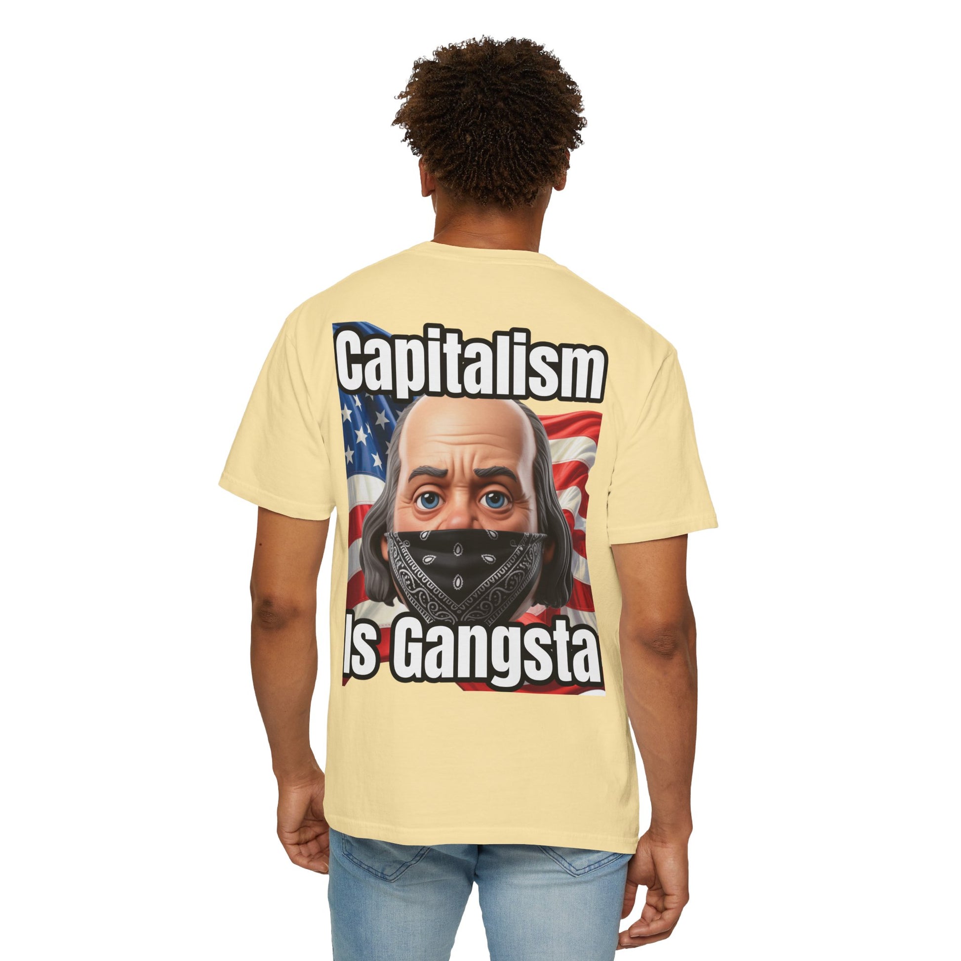 Garment-Dyed T-shirt capitalism is Gangsta