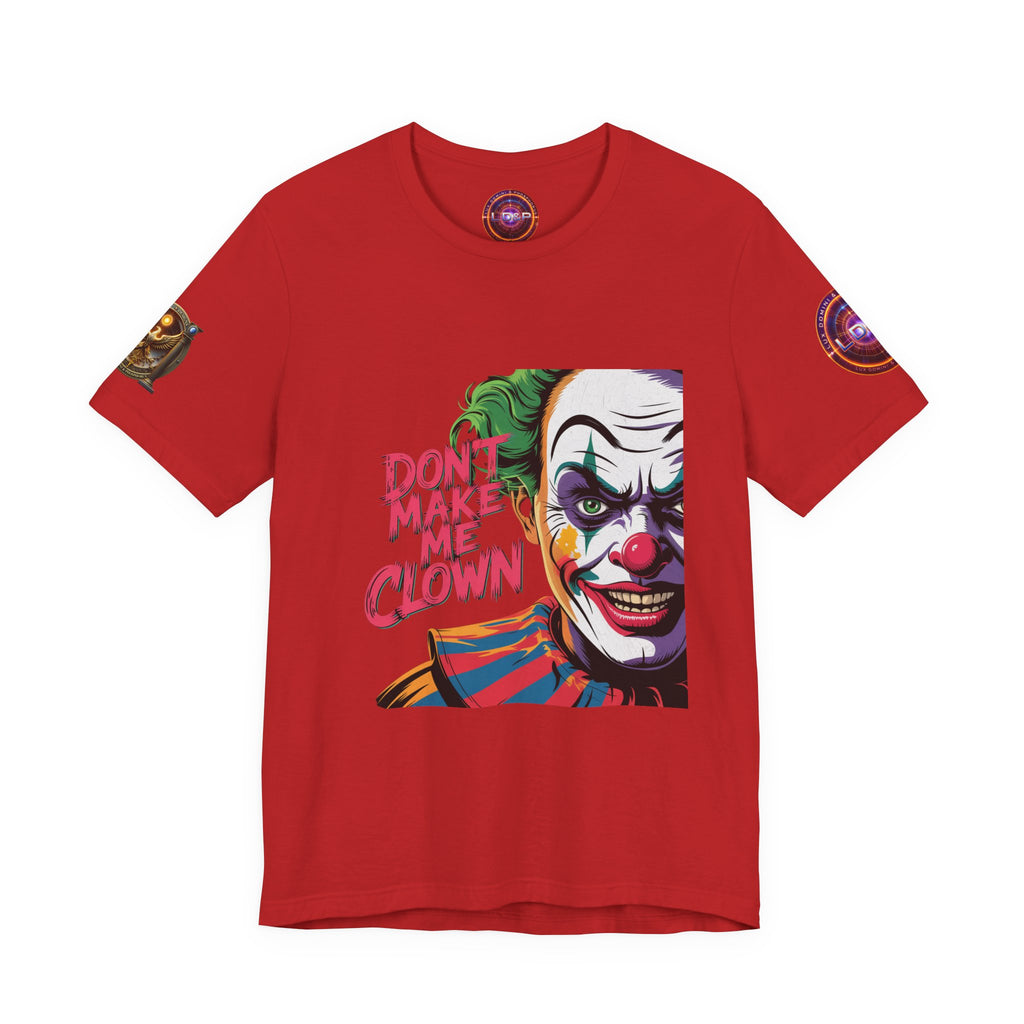 Clown Tee - Don't make me clown - Unisex T-Shirt