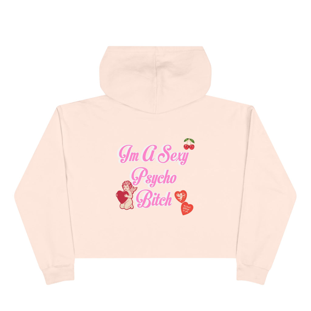 "I'm A Sexy Psycho Bitch" Cropped Hoodie