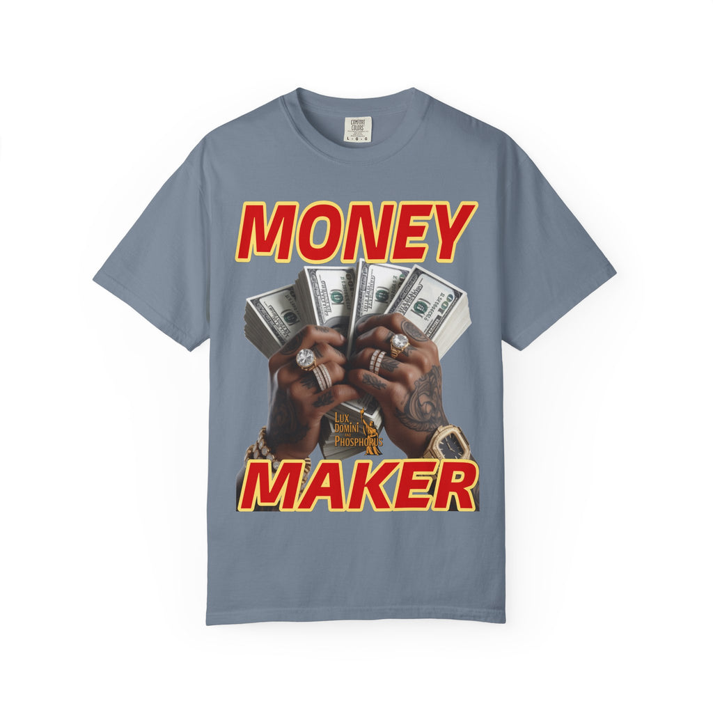 Money Maker T-Shirt - Unisex Garment-Dyed Tee