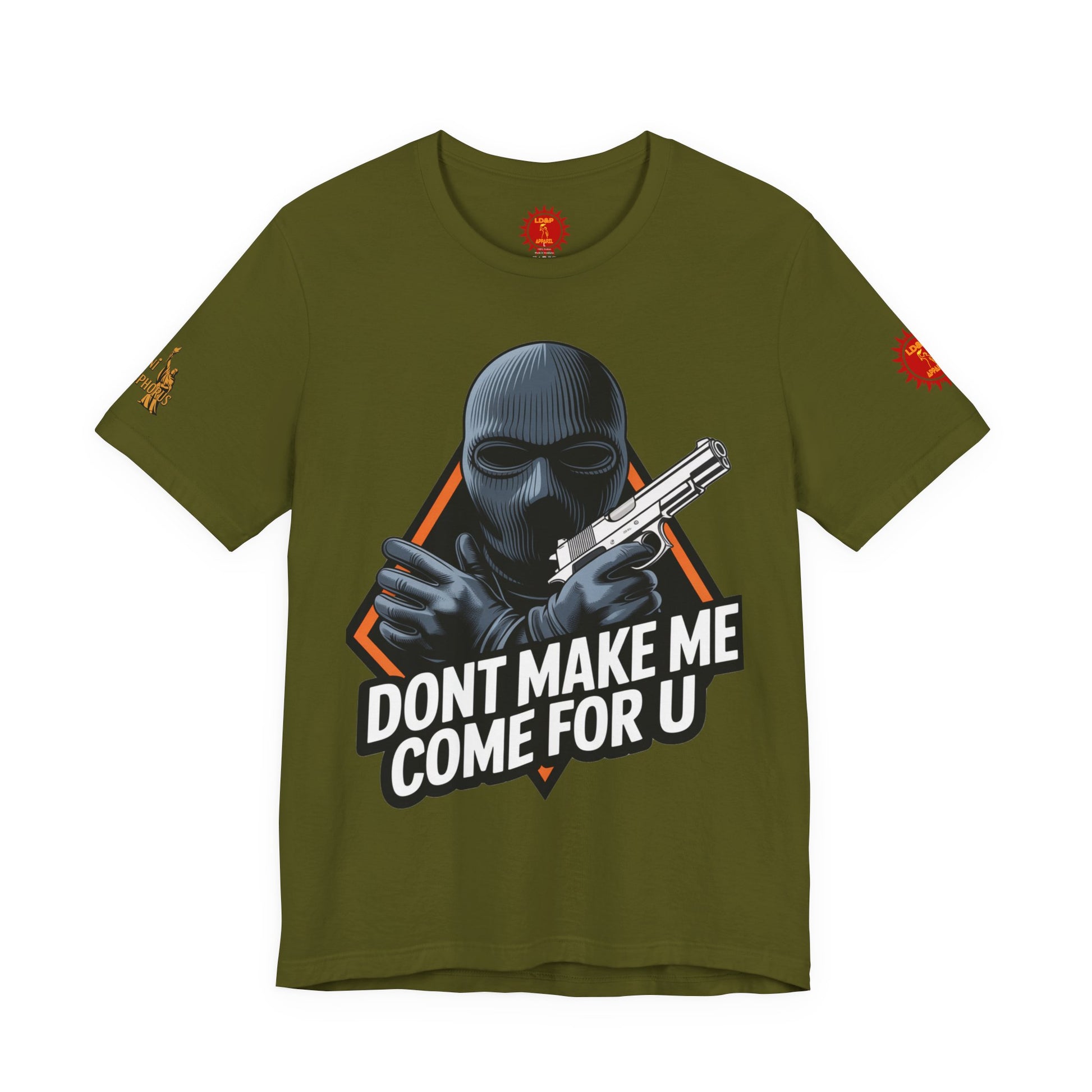 T-Shirt - Don't Make Me Come For You