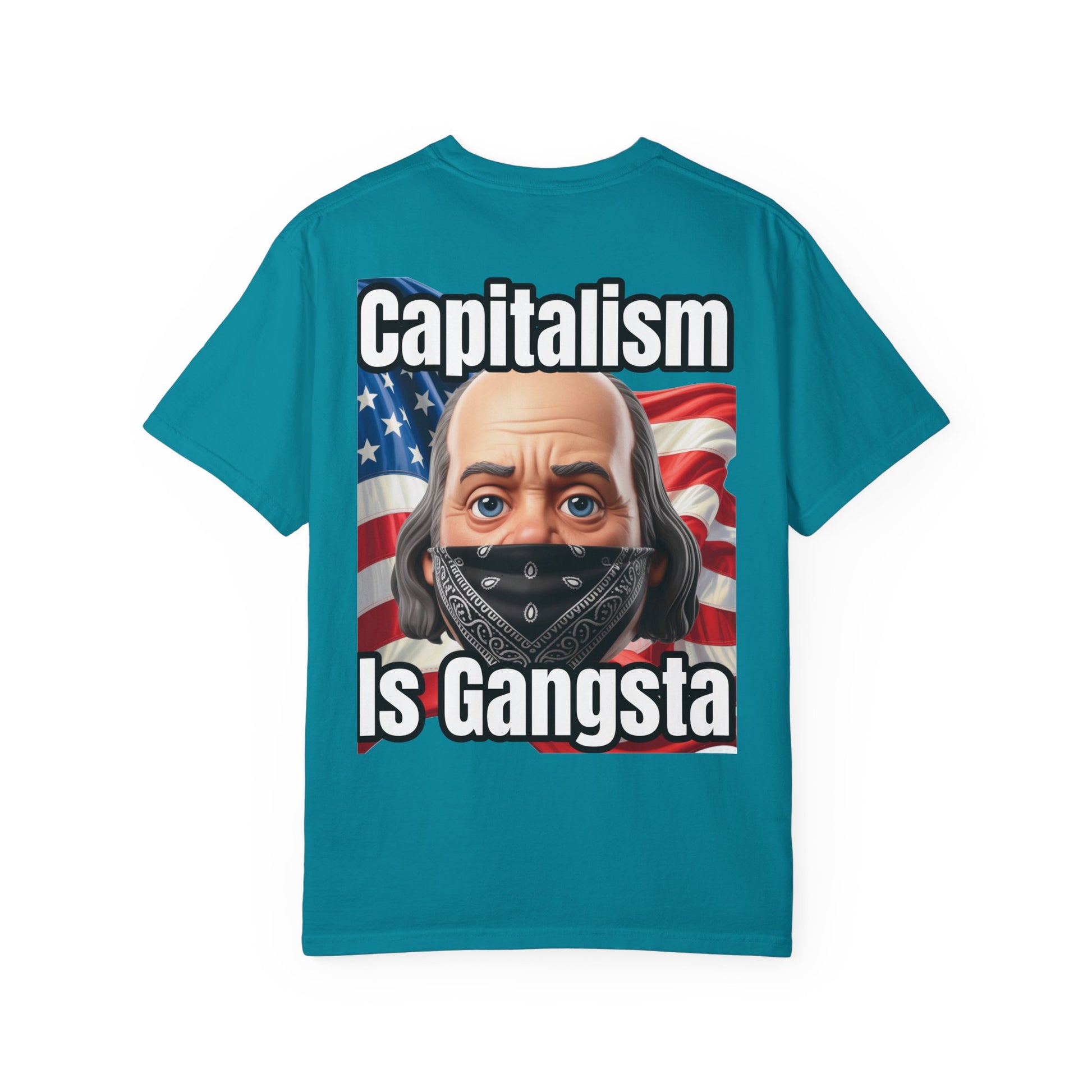 Garment-Dyed T-shirt capitalism is Gangsta