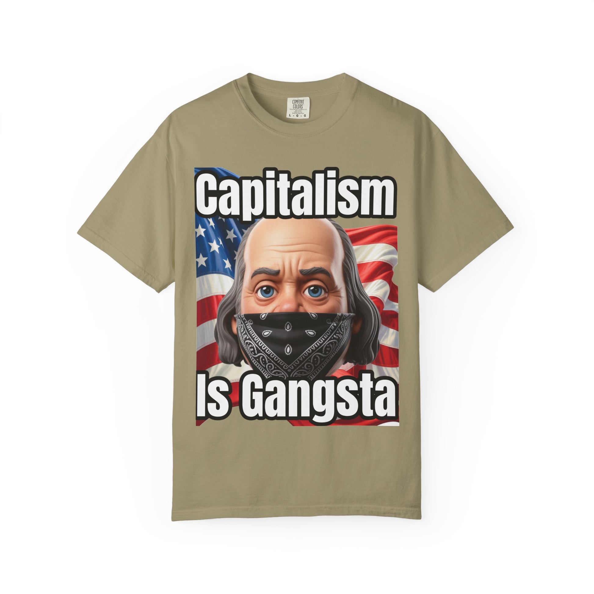 Garment-Dyed T-shirt capitalism is Gangsta