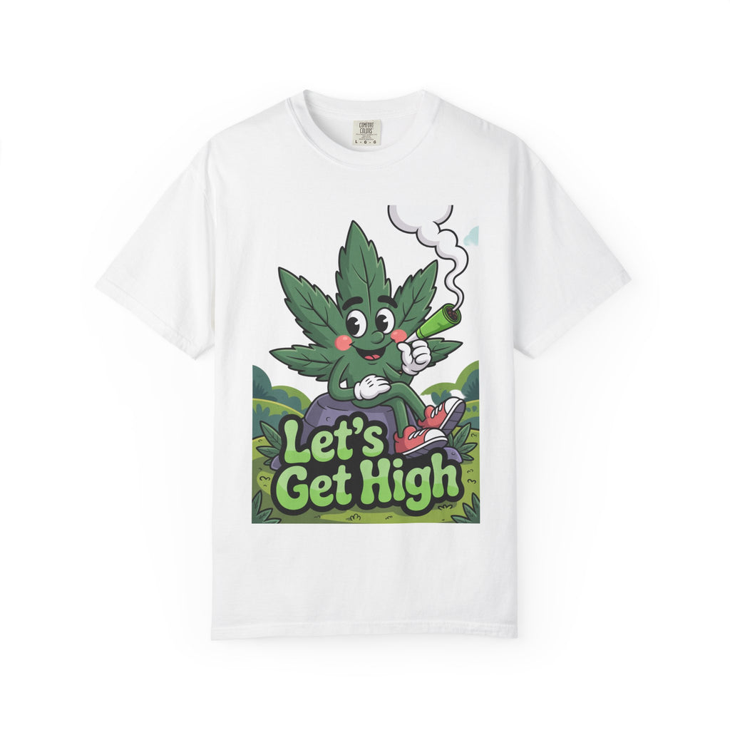 Garment-Dyed T-shirt Let's Get High Unisex Tee