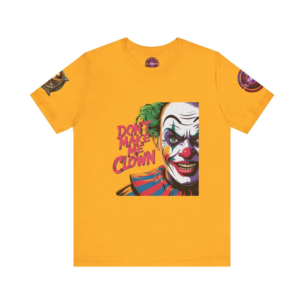 Clown Tee - Don't make me clown - Unisex T-Shirt