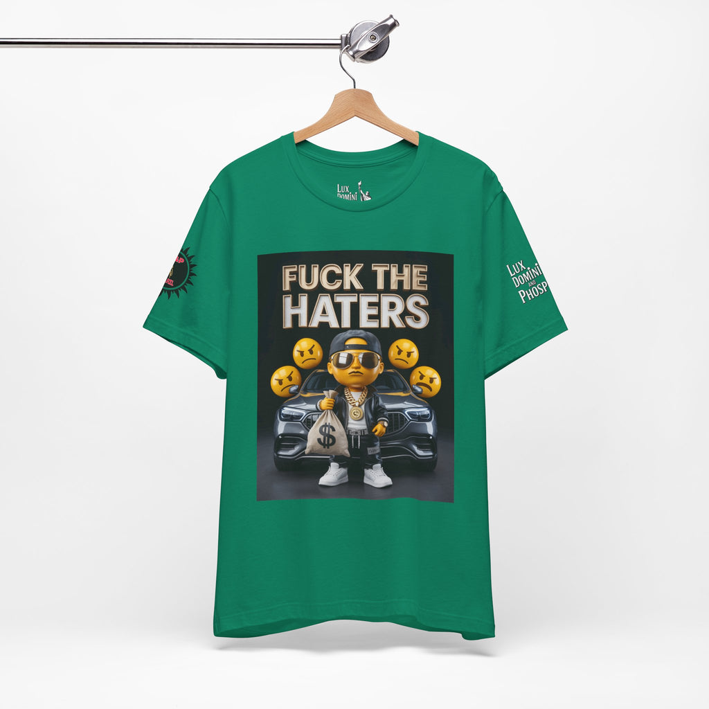 Fuck the Haters Unisex Tee - Bold Graphic Motivational Shirt