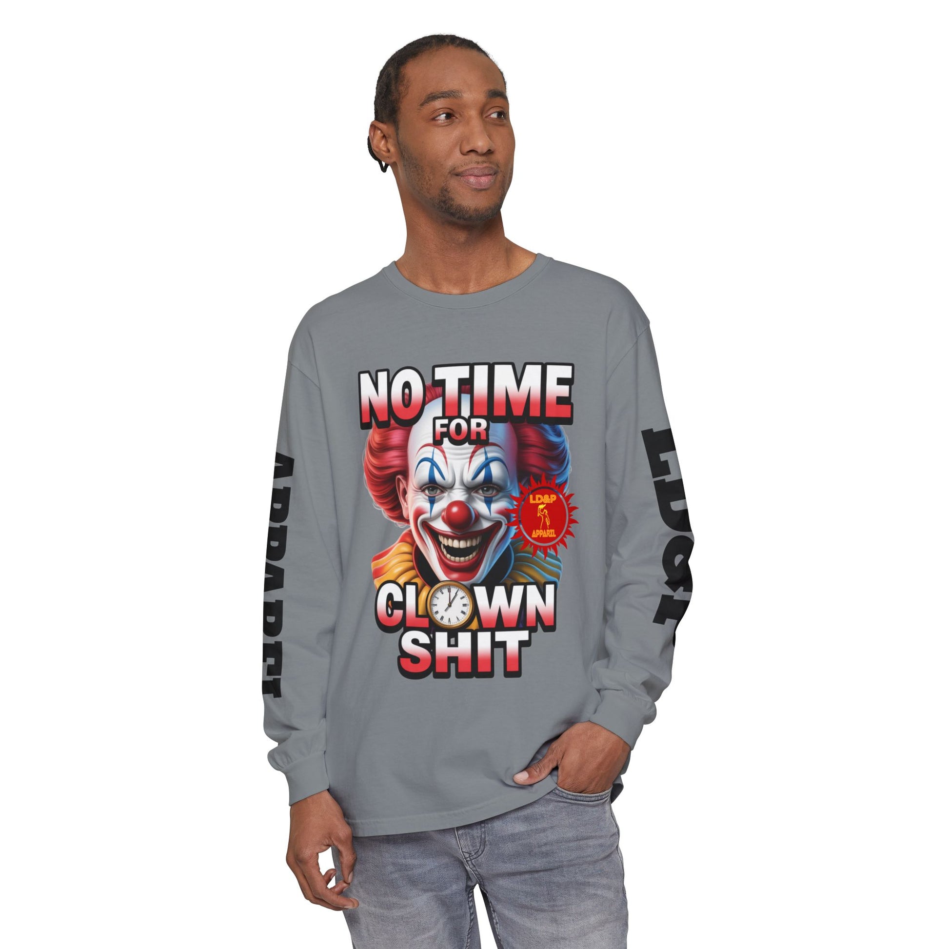 No Time For Clown Shit Long Sleeve T-Shirt