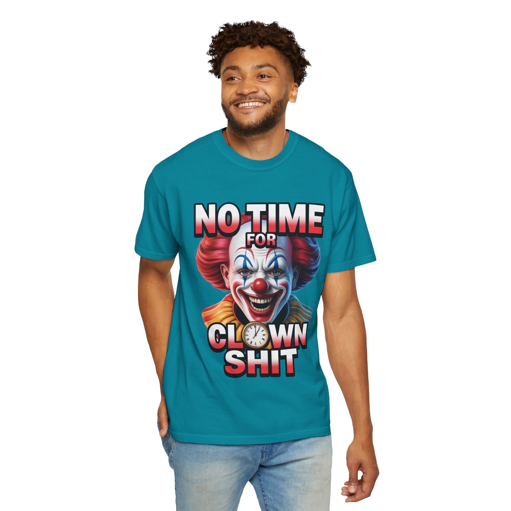 Garment-Dyed T-shirt No Time For Clown Shit Unisex Tee