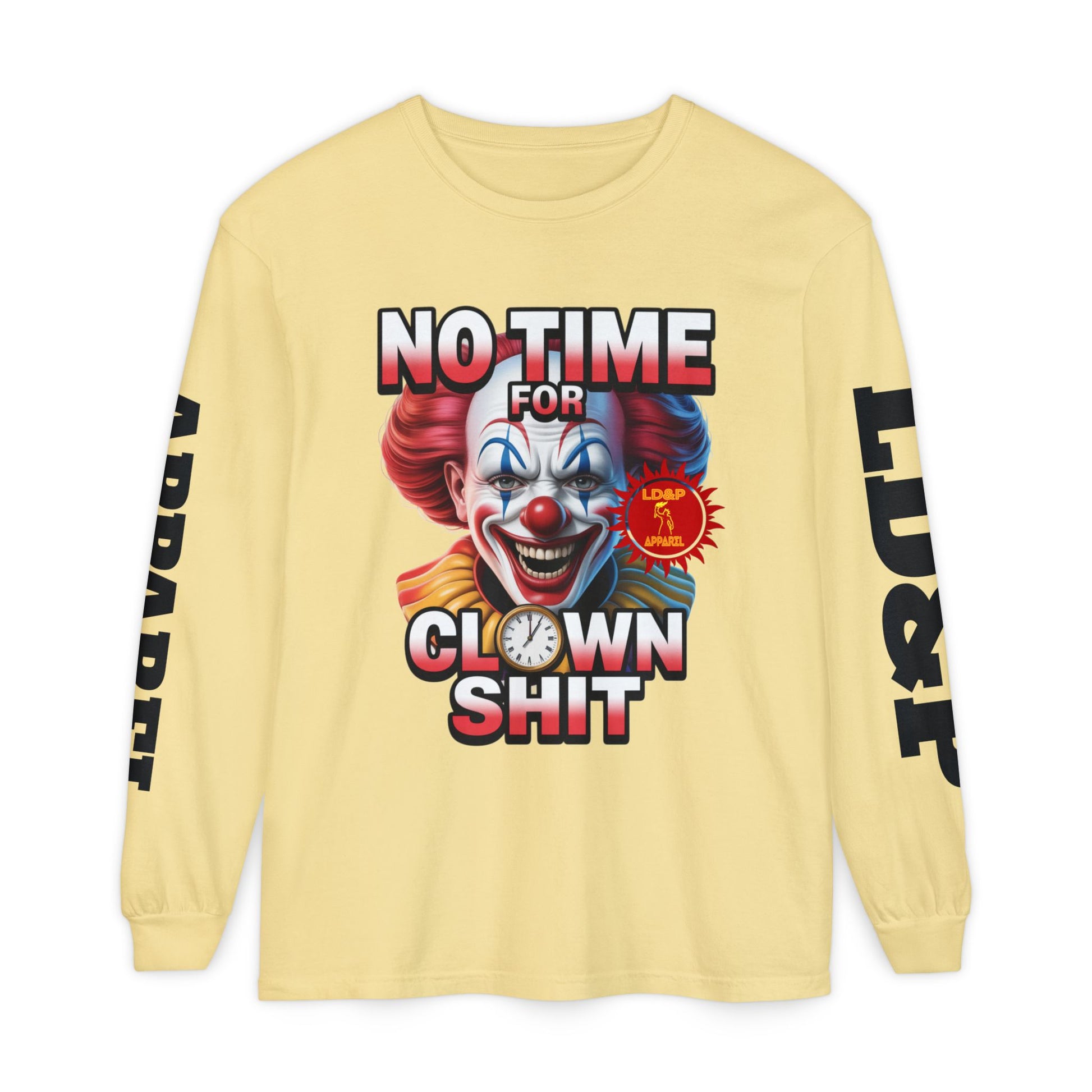 No Time For Clown Shit Long Sleeve T-Shirt