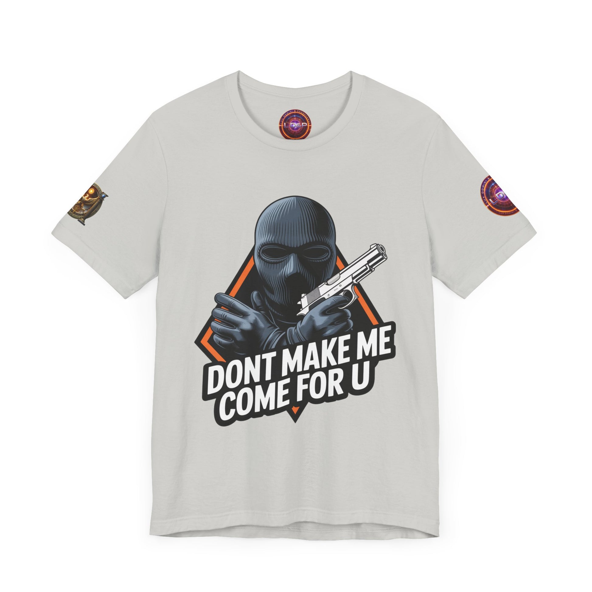 T-Shirt - Don't Make Me Come For You