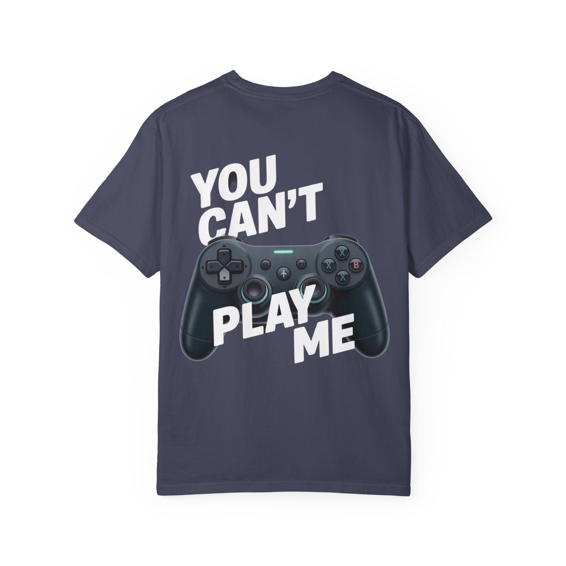 T-Shirt - 'You can't play me' Unisex Garment-Dyed Tee
