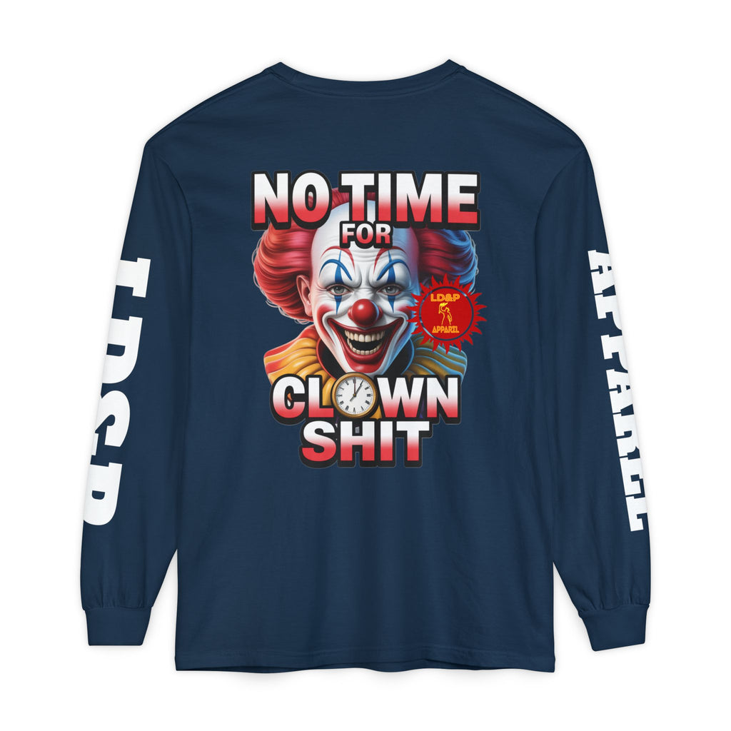No Time For Clown Shit Long Sleeve T-Shirt