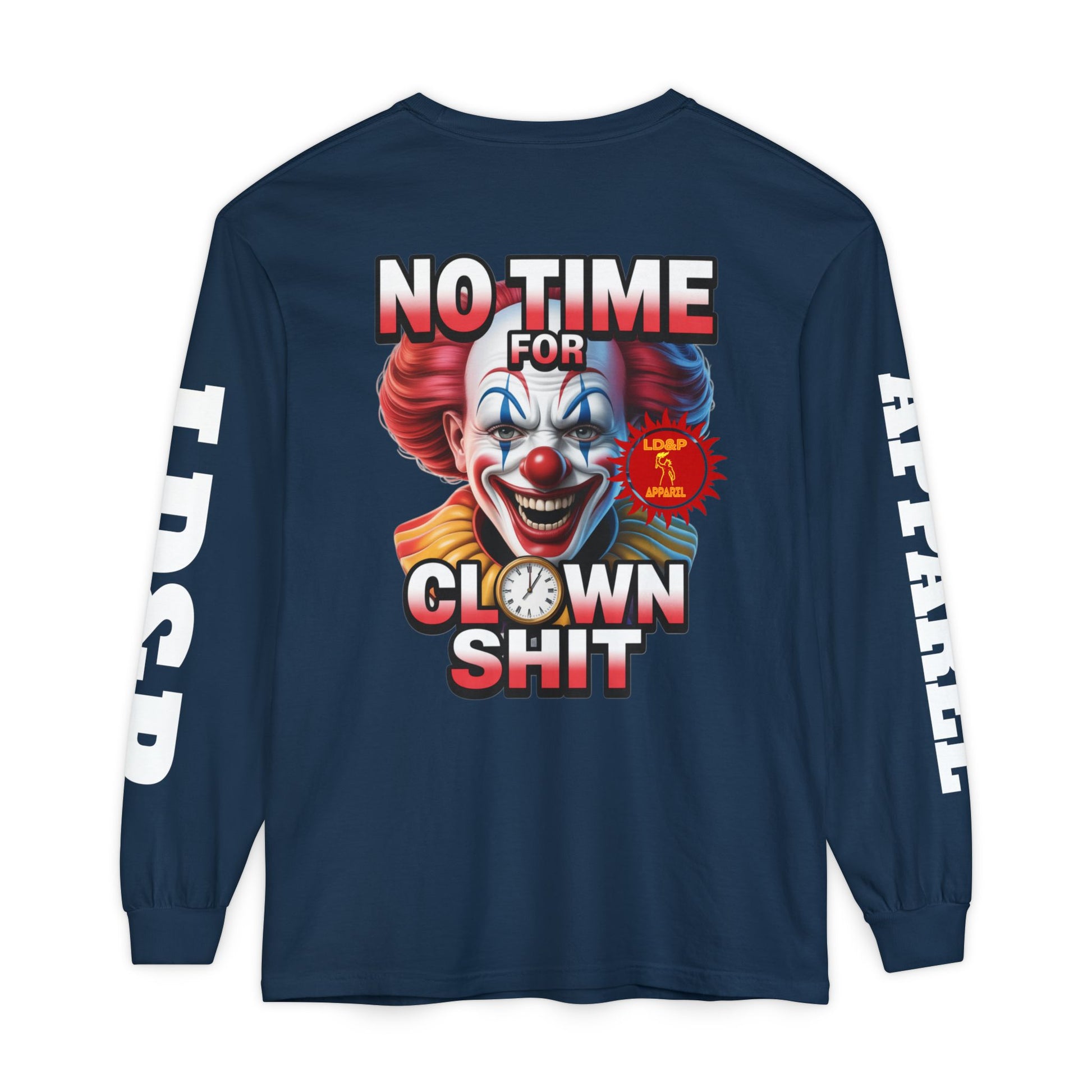 No Time For Clown Shit Long Sleeve T-Shirt