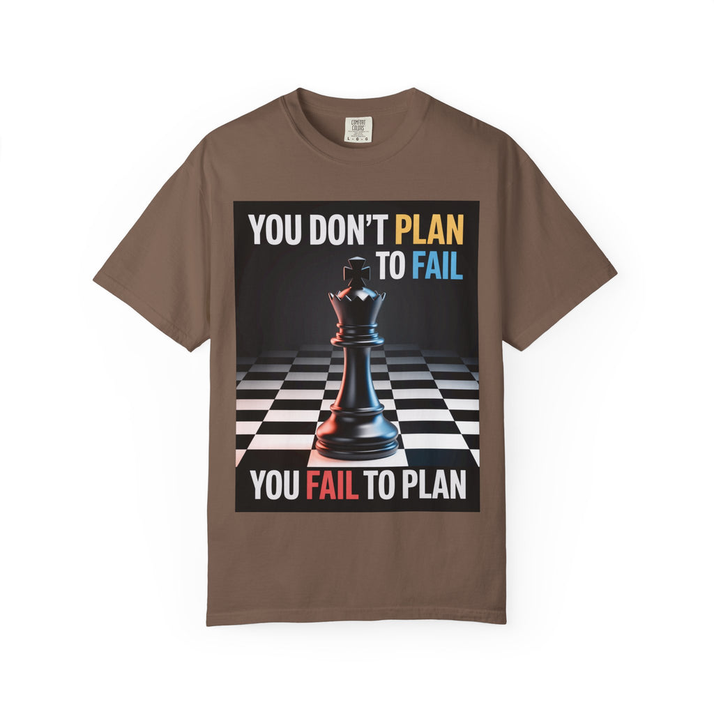 You Don't plan to fail design  Garment-Dyed T-shirt