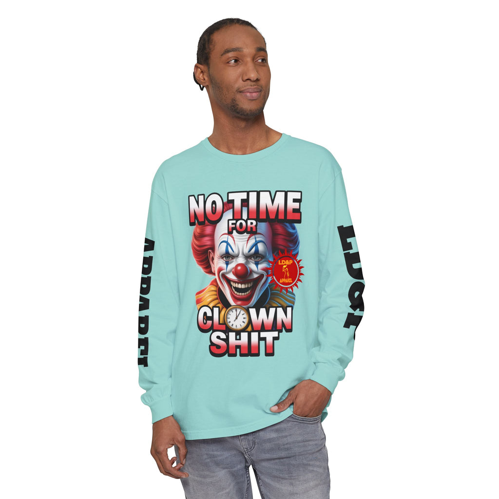 No Time For Clown Shit Long Sleeve T-Shirt