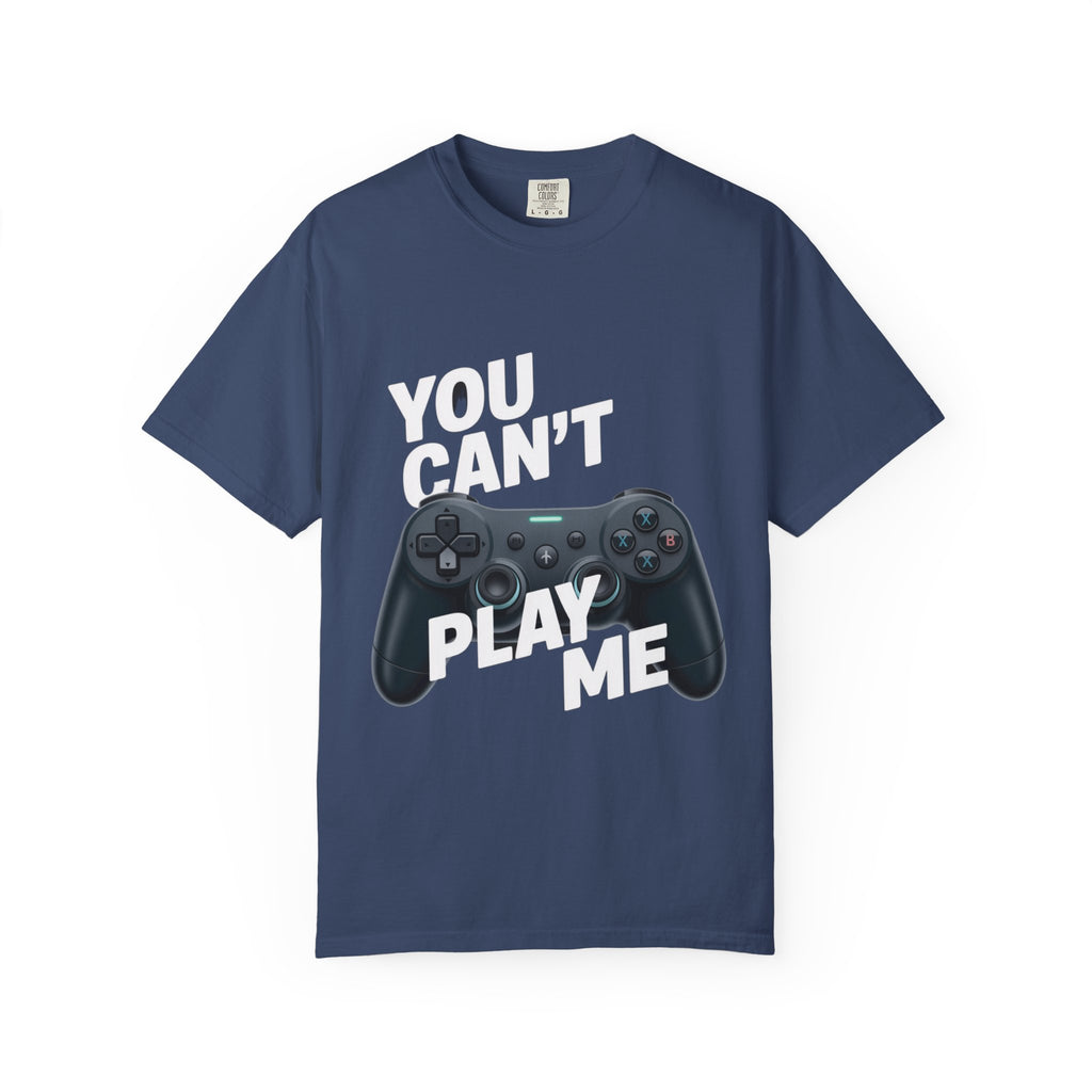 T-Shirt - 'You can't play me' Unisex Garment-Dyed Tee