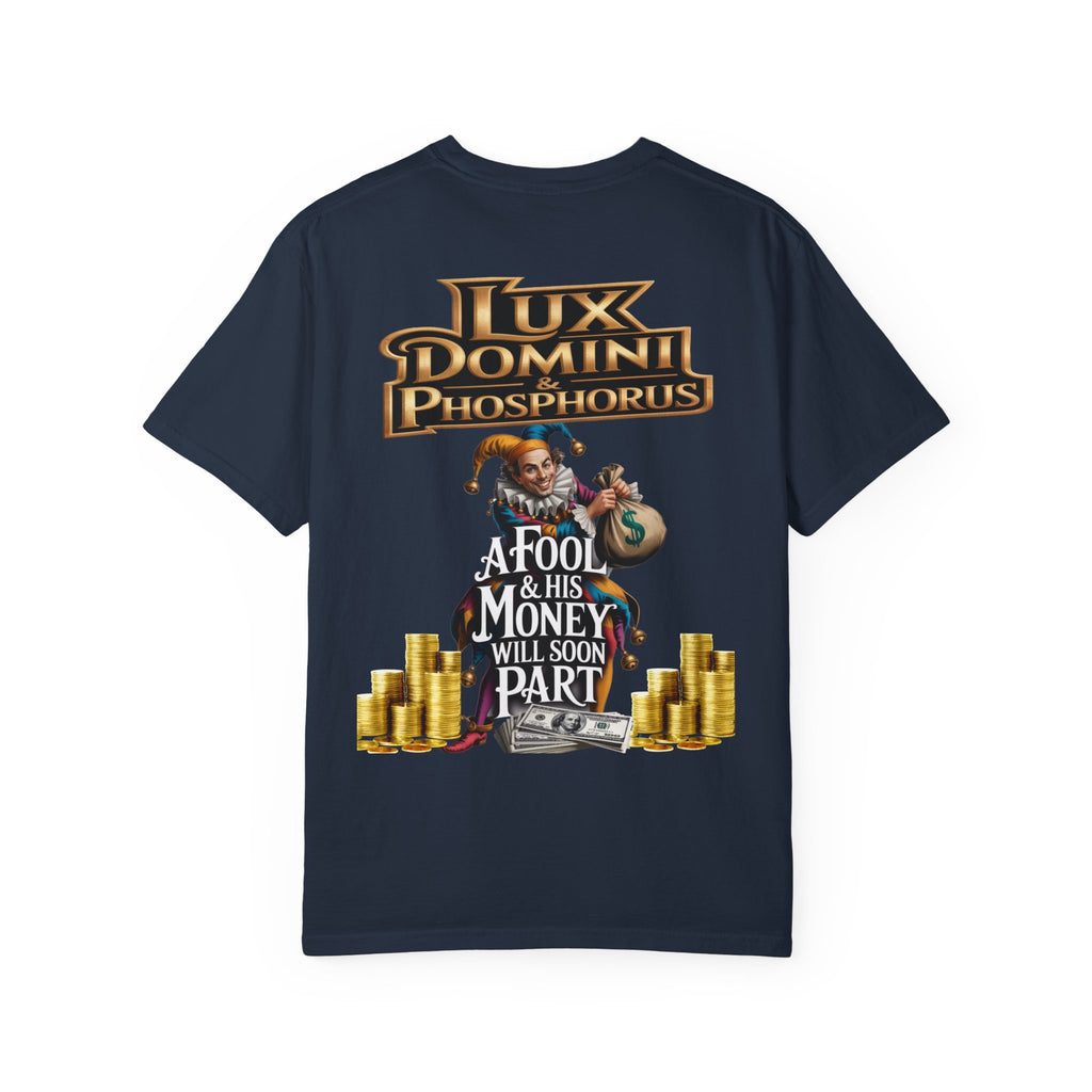 Garment-Dyed T-shirt - 'A Fool and his money' Design