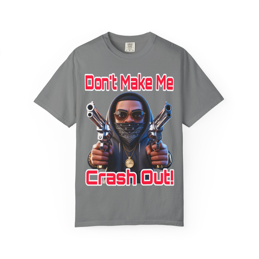 T-Shirt Don't Make Me Crash Out