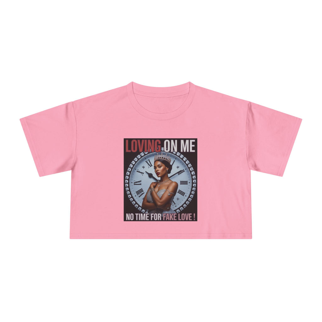Loving On Me Crop Tee — "No Time for Fake Love" Women's Graphic Tee