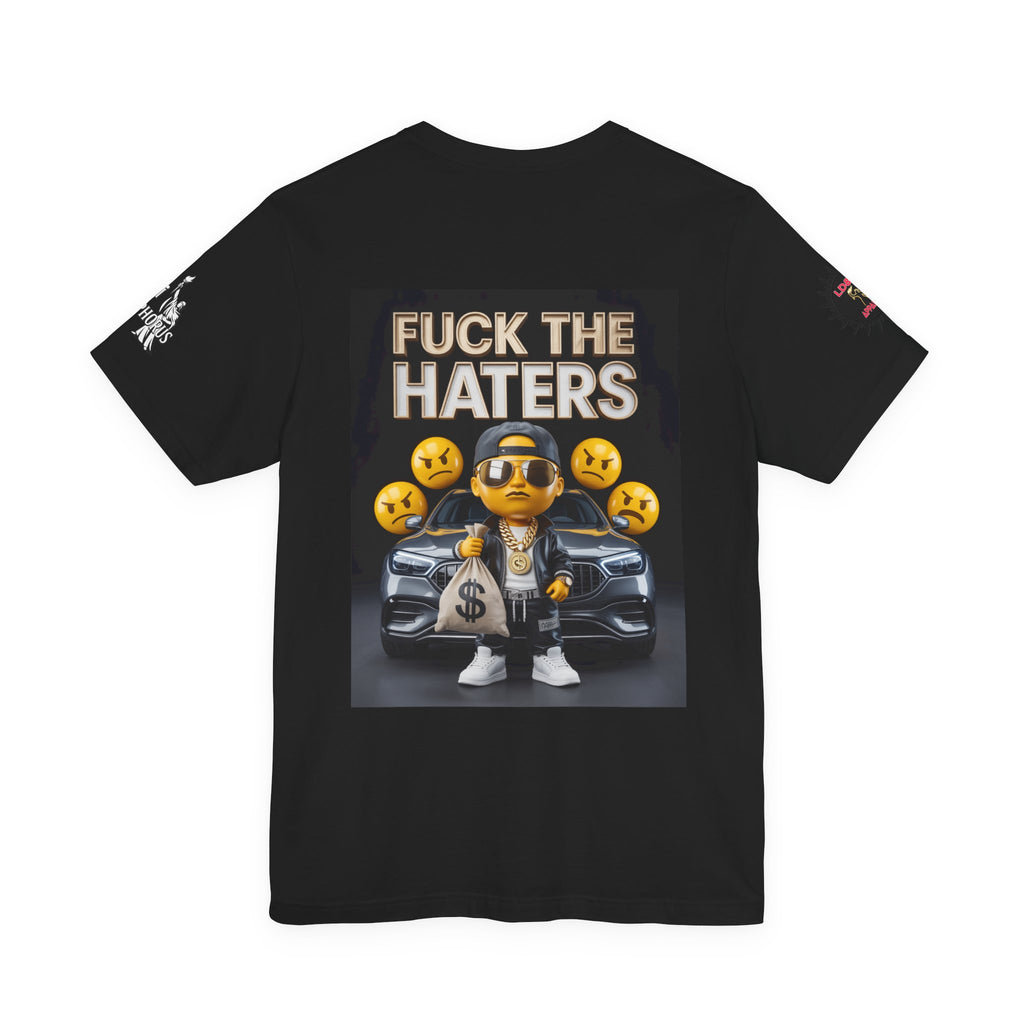Fuck the Haters Unisex Tee - Bold Graphic Motivational Shirt