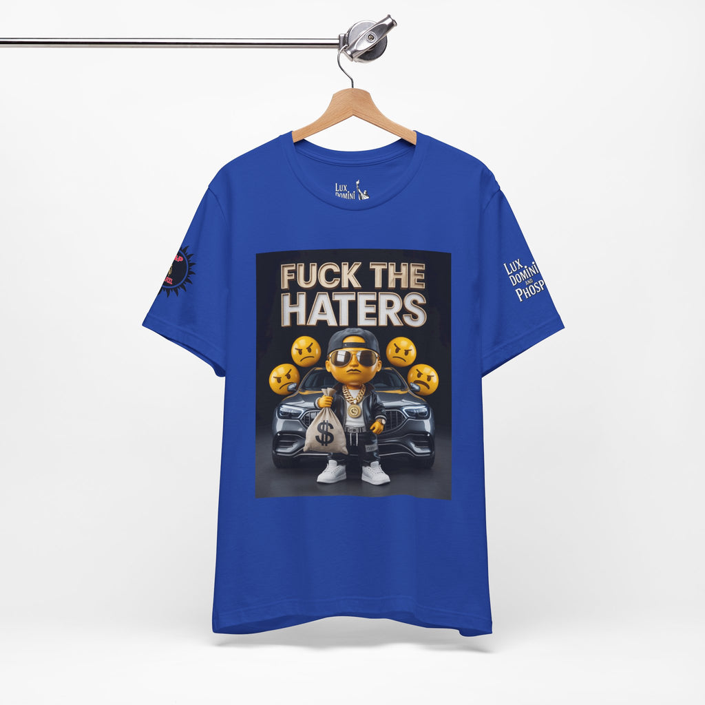 Fuck the Haters Unisex Tee - Bold Graphic Motivational Shirt