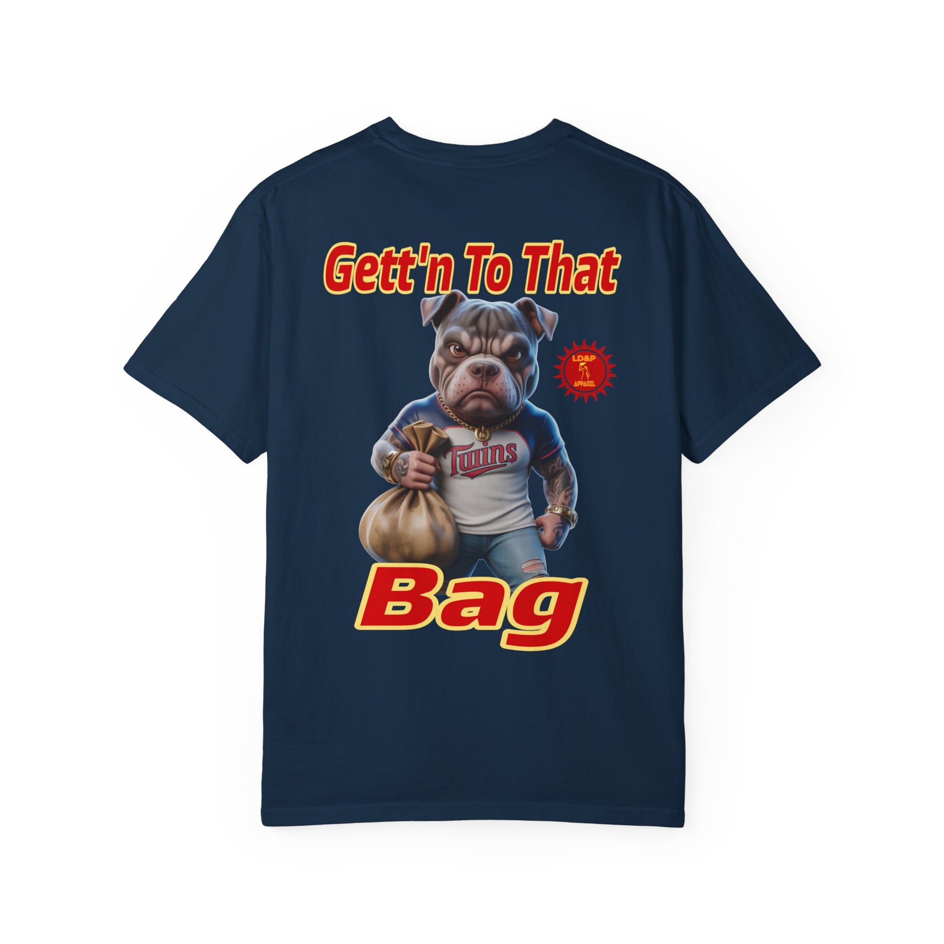 Garment-Dyed T-shirt - Gett'n To The Bag Design