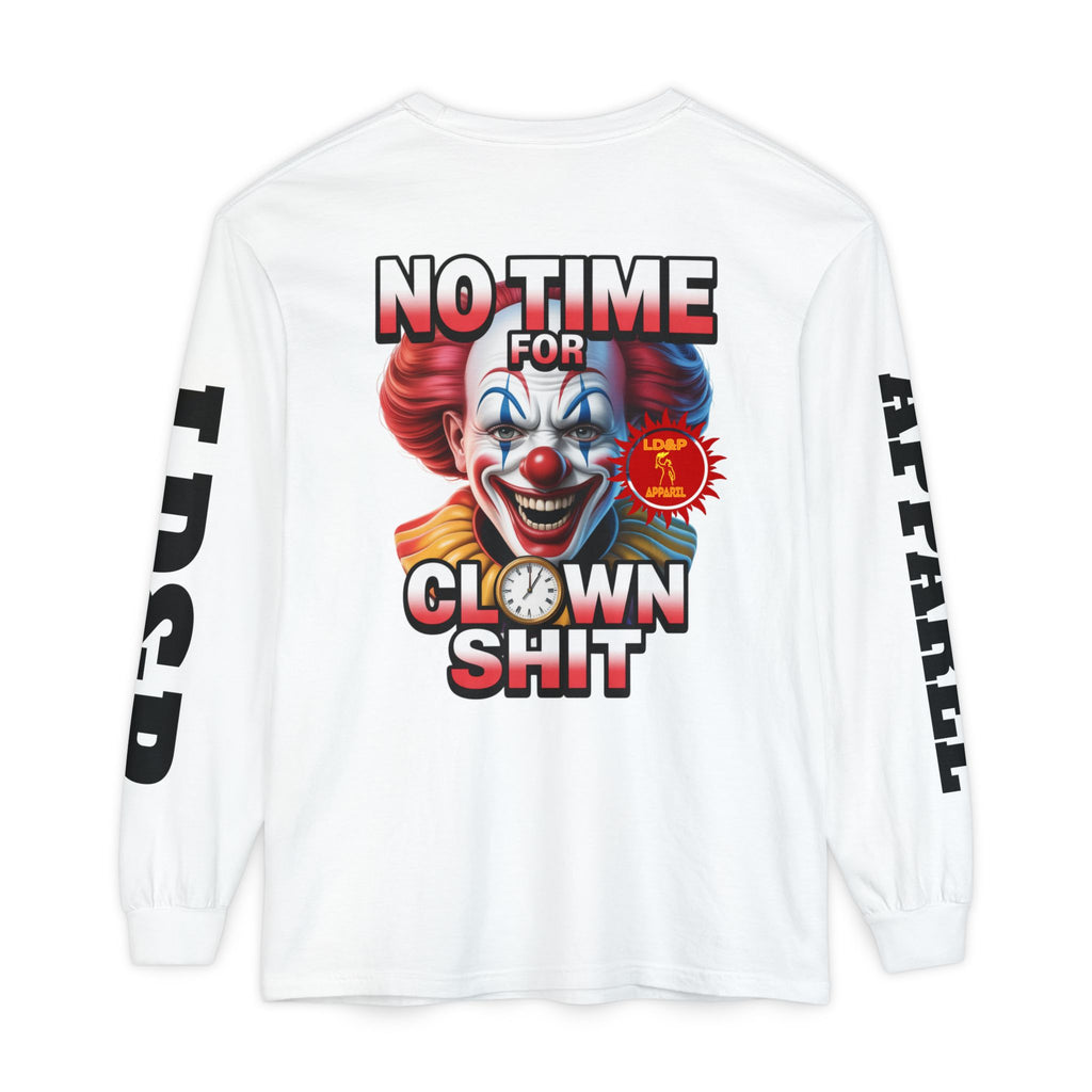 No Time For Clown Shit Long Sleeve T-Shirt