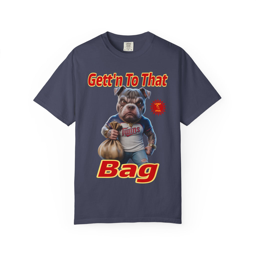 Garment-Dyed T-shirt - Gett'n To The Bag Design