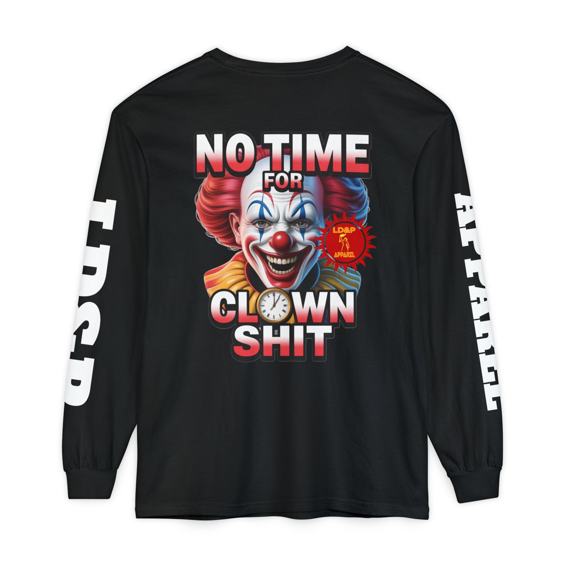 No Time For Clown Shit Long Sleeve T-Shirt